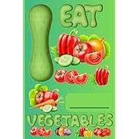 Vegetable notebook- I eat vegetables, 120 lined pages: Healthy Eating. Eating vegetables.