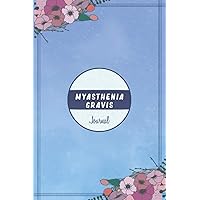 Myasthenia Gravis Journal: Myasthenia Gravis Journal Workbook with Symptom Tracker and Pain, Fatigue, Mood, Energy Trackers with Inspirational Quotes and More!