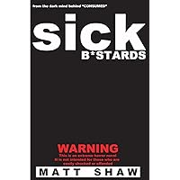 Sick B*stards: A Novel of Extreme Horror, Sex and Gore Sick B*stards: A Novel of Extreme Horror, Sex and Gore Paperback Kindle Audible Audiobook
