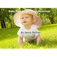 Baby Names and their Meaning: Choosing a Name, Boys Names, Girls Names, Baby Name Origins.