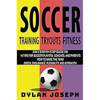 Soccer: A Step-by-Step Guide on 14 Topics for Soccer Players, Coaches, and Parents, How to Make the Team, and Speed, Endurance, Flexibility, and Strength (Understand Soccer) Soccer: A Step-by-Step Guide on 14 Topics for Soccer Players, Coaches, and Parents, How to Make the Team, and Speed, Endurance, Flexibility, and Strength (Understand Soccer) Paperback Audible Audiobook Kindle