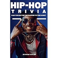 Hip-Hop Trivia: Can you match the rapper to the song? Hip-Hop Trivia: Can you match the rapper to the song? Paperback Kindle