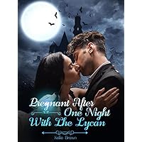 Pregnant After One Night With The Lycan (Book 1) Pregnant After One Night With The Lycan (Book 1) Kindle
