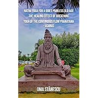 Hatha Yoga for a Quiet Painless Old Age The Healing Effect of Breathing The Continuous flow Pranayama- Asanas Hatha Yoga for a Quiet Painless Old Age The Healing Effect of Breathing The Continuous flow Pranayama- Asanas Kindle Paperback