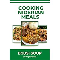 COOKING NIGERIAN MEALS : Best easy method of cooking Nigerian local Egusi Delicacy