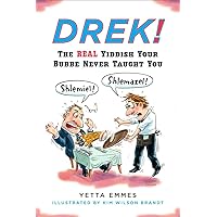 Drek!: The Real Yiddish Your Bubbe Never Taught You Drek!: The Real Yiddish Your Bubbe Never Taught You Paperback Kindle