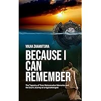 BECAUSE I CAN REMEMBER: The Tapestry of Time: Reincarnation Memories and the Soul's Journey of a Hypnotherapist BECAUSE I CAN REMEMBER: The Tapestry of Time: Reincarnation Memories and the Soul's Journey of a Hypnotherapist Paperback Kindle