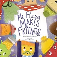 Mr Pizza Makes Friends: a Journey of Self-Discovery and Friendship! (The Feel Good Friends)