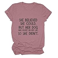 Womens She Believed She Could But Her Dog was Asleep On Her Lap T-Shirt Funny Letter Printed Tees Dog Lovers Shirts