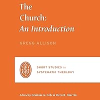 The Church: An Introduction (Short Studies in Systematic Theology) The Church: An Introduction (Short Studies in Systematic Theology) Paperback Kindle Audible Audiobook
