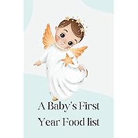 A Baby's First Year Food list: baby food recipes for new mothers, 6 months baby food A Baby's First Year Food list: baby food recipes for new mothers, 6 months baby food Kindle Paperback