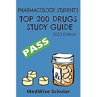 Pharmacology Student's Top 200 Drugs Study Guide: A Comprehensive Study Guide of to Learn the Top 200 Drugs, Brand and Generic Names for Various Pharmacy Exams.