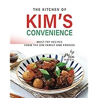 The Kitchen of Kim’s Convenience: Must-Try Recipes from the Kim Family and Friends The Kitchen of Kim’s Convenience: Must-Try Recipes from the Kim Family and Friends Paperback Kindle