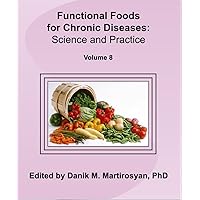 Functional Foods and Chronic Diseases: Science and Practice (Volume 8) (Functional Food Science) Functional Foods and Chronic Diseases: Science and Practice (Volume 8) (Functional Food Science) Kindle Paperback