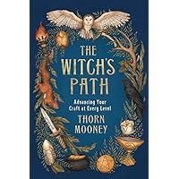 The Witch's Path: Advancing Your Craft at Every Level The Witch's Path: Advancing Your Craft at Every Level Paperback Kindle Audible Audiobook Audio CD