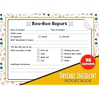 Daycare Incident Report Book: Child Accident/Injury Report Form For Preschool, Child Care Centers And In Home Daycares | 100 Pages, Double-Sided
