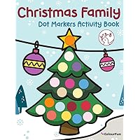 Christmas Family: Dot Markers Activity Book for Kids | Do a dot art | Easy Guided BIG DOTS | Perfect Gift For Kids, Toddler, Preschool | Ages 3-8 | Do a dot page a day | Christmas Dot Coloring Book