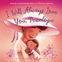 I Will Always Love You, Penelope (The Unconditional Love for Penelope Series) I Will Always Love You, Penelope (The Unconditional Love for Penelope Series) Paperback