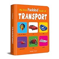 My First Padded Book of Transport: Early Learning Padded Board Books for Children