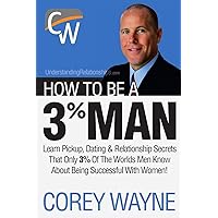 How to Be a 3% Man, Winning the Heart of the Woman of Your Dreams How to Be a 3% Man, Winning the Heart of the Woman of Your Dreams Paperback