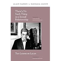 There’s No Such Thing as a Sexual Relationship: Two Lessons on Lacan (Insurrections: Critical Studies in Religion, Politics, and Culture) There’s No Such Thing as a Sexual Relationship: Two Lessons on Lacan (Insurrections: Critical Studies in Religion, Politics, and Culture) Paperback Kindle Hardcover