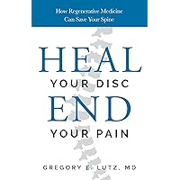 Heal Your Disc, End Your Pain: How Regenerative Medicine Can Save Your Spine Heal Your Disc, End Your Pain: How Regenerative Medicine Can Save Your Spine Paperback Kindle Audible Audiobook Hardcover