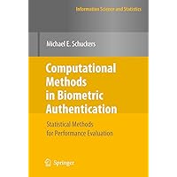 Computational Methods in Biometric Authentication: Statistical Methods for Performance Evaluation (Information Science and Statistics) Computational Methods in Biometric Authentication: Statistical Methods for Performance Evaluation (Information Science and Statistics) eTextbook Hardcover Paperback