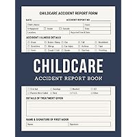 Childcare Accident Report Book: Childminding Accident & Incident Log Book for Health & Safety Compliance | Perfect for Child Care, Nursery, and Childminder