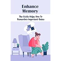 Enhance Memory: The Guide Helps You To Remember Important Dates