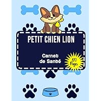 Carnet de Santé Petit chien lion: Carnet de Santé pour Petit chien lion | Petit chien lion carnet à remplir | 120 pages Format A4 | Carnet Médical (French Edition)