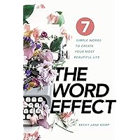The WORD EFFECT: 7 Simple Words to Create Your Most Beautiful Life The WORD EFFECT: 7 Simple Words to Create Your Most Beautiful Life Paperback Hardcover