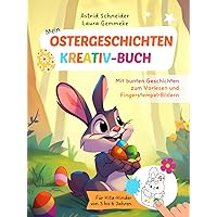 Mein Ostergeschichten - Kreativ-Buch: Mit bunten Geschichten zum Vorlesen und Fingerstempel-Bildern: Für Kita-Kinder von 3 bis 6 Jahren | farbiges ... - spielerisch lernen