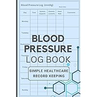Blood Pressure Log Book: Simple Healthcare Record Keeping Blood Pressure Log Book: Simple Healthcare Record Keeping Paperback