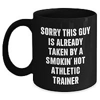 Funny Athletic Trainer Mug - Sorry This Guy Is Already Taken By A Smokin' Hot Athletic Trainer - Gifts For Athletic Trainer - Mother's Day Sarcasm Gifts from Husband