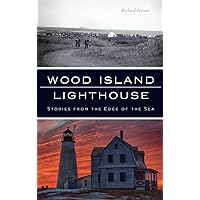 Wood Island Lighthouse: Stories from the Edge of the Sea (Landmarks) Wood Island Lighthouse: Stories from the Edge of the Sea (Landmarks) Hardcover Paperback