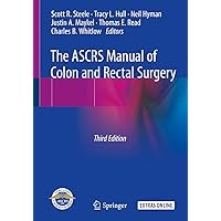 The ASCRS Manual of Colon and Rectal Surgery The ASCRS Manual of Colon and Rectal Surgery Kindle Paperback
