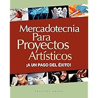 Mercadotecnia para proyectos artísticos. ¡A un paso del éxito! (Spanish Edition) Mercadotecnia para proyectos artísticos. ¡A un paso del éxito! (Spanish Edition) Paperback Kindle