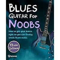 Blues Guitar For Noobs: How To Get Your Basics Right So You Can Finally Crack Blues Music: 73 Licks + 2 Solos + 2 Play Along Solos + Backing Tracks Included Blues Guitar For Noobs: How To Get Your Basics Right So You Can Finally Crack Blues Music: 73 Licks + 2 Solos + 2 Play Along Solos + Backing Tracks Included Paperback Kindle