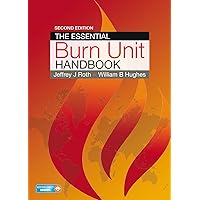 The Essential Burn Unit Handbook The Essential Burn Unit Handbook Paperback Kindle