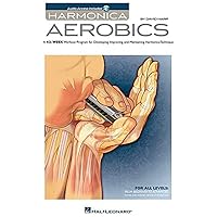 Harmonica Aerobics: A 42-Week Workout Program for Developing, Improving, and Maintaining Harmonica Technique Harmonica Aerobics: A 42-Week Workout Program for Developing, Improving, and Maintaining Harmonica Technique Paperback Kindle