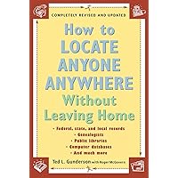 How to Locate Anyone Anywhere: Without Leaving Home How to Locate Anyone Anywhere: Without Leaving Home Paperback Hardcover