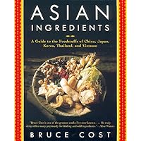 Asian Ingredients: A Guide to the Foodstuffs of China, Japan, Korea, Thailand and Vietnam Asian Ingredients: A Guide to the Foodstuffs of China, Japan, Korea, Thailand and Vietnam Paperback