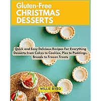 Gluten Free Christmas Desserts: Quick and Easy Delicious Recipes For Everything Desserts from Cakes to Cookies, Pies to Puddings, Breads to Frozen Treats Gluten Free Christmas Desserts: Quick and Easy Delicious Recipes For Everything Desserts from Cakes to Cookies, Pies to Puddings, Breads to Frozen Treats Kindle Paperback