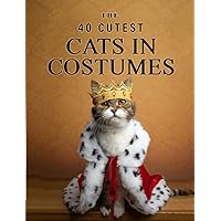 The 40 Cutest Cats in Costumes: A full color picture book for Seniors with Alzheimer's or Dementia (The 