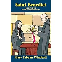 Saint Benedict: The Story of the Father of the Western Monks Saint Benedict: The Story of the Father of the Western Monks Paperback Kindle