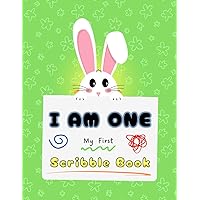 I Am One My First Scribble Book: Blank Pages Drawing Book for Toddlers Girls and Boys| Easter Basket Stuffers for One Year Old Baby | Cute Gifts for Kids with Bunny Theme I Am One My First Scribble Book: Blank Pages Drawing Book for Toddlers Girls and Boys| Easter Basket Stuffers for One Year Old Baby | Cute Gifts for Kids with Bunny Theme Paperback