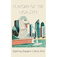 Flavors of the Lion City: Exploring Singapore's Street Food