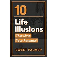 10 Life Illusions That Limit Your Potential (PQ Unleashed: Lists That Matter)