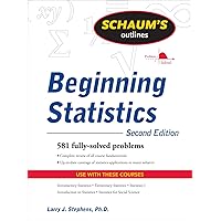 Schaum's Outline of Beginning Statistics, Second Edition Schaum's Outline of Beginning Statistics, Second Edition Paperback Kindle