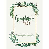 Grandma's Recipe Book: Blank Cookbook Organizer to Fill in Your Own Recipes, Perfect for Grandmother